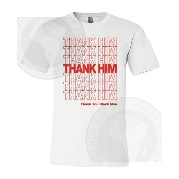 Thank Him Thank You Black Man T-shirt